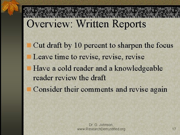 Overview: Written Reports n Cut draft by 10 percent to sharpen the focus n