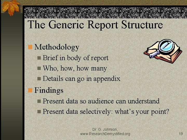 The Generic Report Structure n Methodology n Brief in body of report n Who,