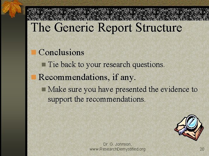 The Generic Report Structure n Conclusions n Tie back to your research questions. n