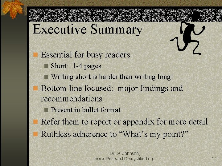 Executive Summary n Essential for busy readers n Short: 1 -4 pages n Writing