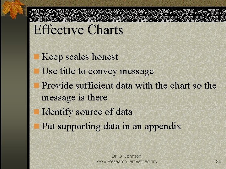 Effective Charts n Keep scales honest n Use title to convey message n Provide