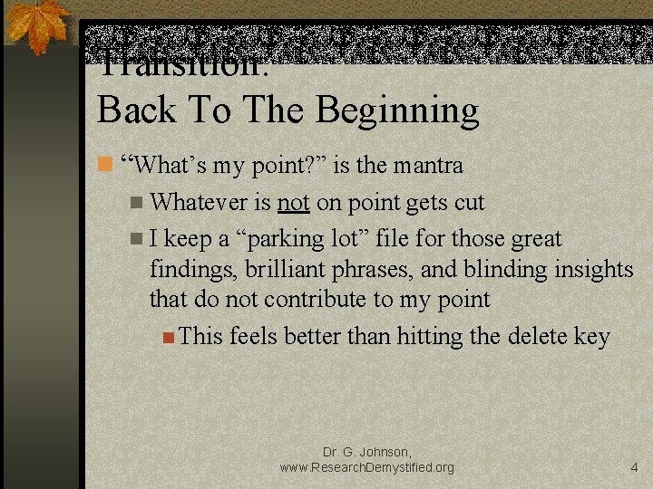 Transition: Back To The Beginning n “What’s my point? ” is the mantra n