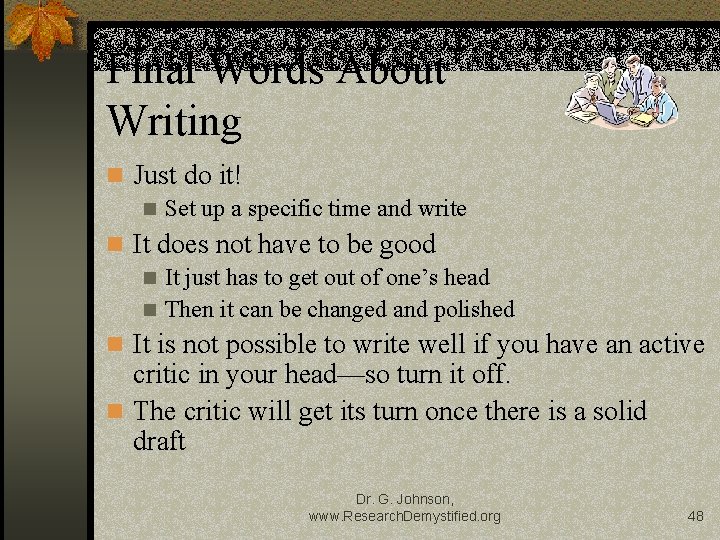 Final Words About Writing n Just do it! n Set up a specific time