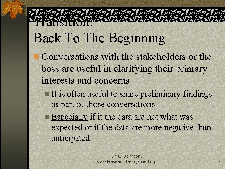 Transition: Back To The Beginning n Conversations with the stakeholders or the boss are