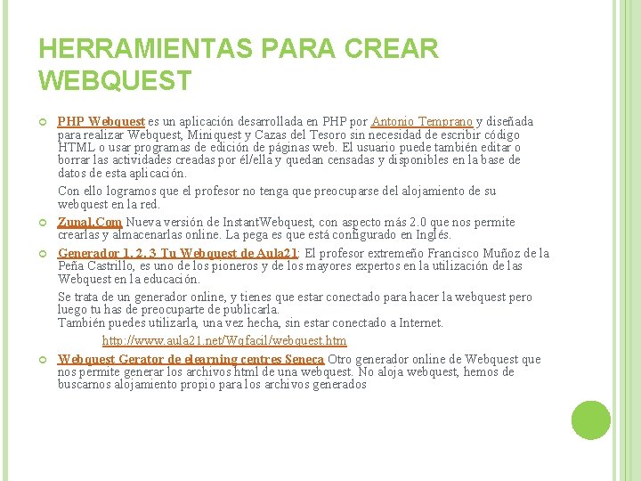 HERRAMIENTAS PARA CREAR WEBQUEST PHP Webquest es un aplicación desarrollada en PHP por Antonio