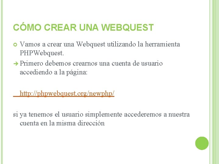 CÓMO CREAR UNA WEBQUEST Vamos a crear una Webquest utilizando la herramienta PHPWebquest. Primero