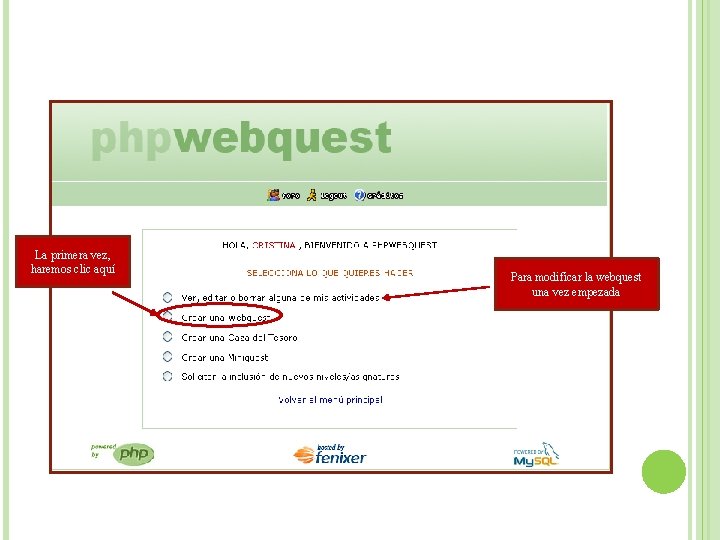 La primera vez, haremos clic aquí Para modificar la webquest una vez empezada 