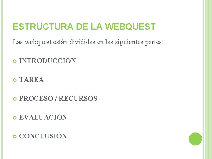 ESTRUCTURA DE LA WEBQUEST Las webquest están divididas en las siguientes partes: INTRODUCCIÓN TAREA