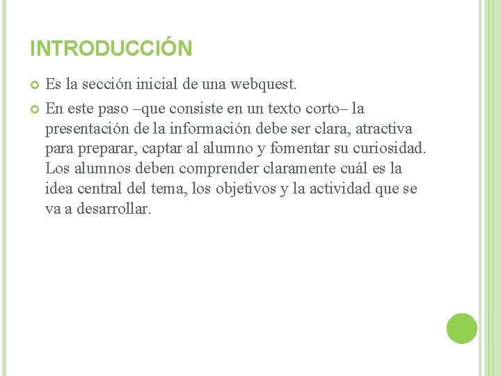 INTRODUCCIÓN Es la sección inicial de una webquest. En este paso –que consiste en