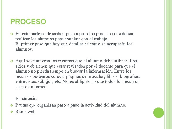 PROCESO En esta parte se describen paso a paso los procesos que deben realizar