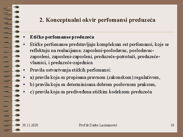 2. Konceptualni okvir perfomansi preduzeća • Etičke perfomanse predstavljaju kompleksan set perfomansi, koje se