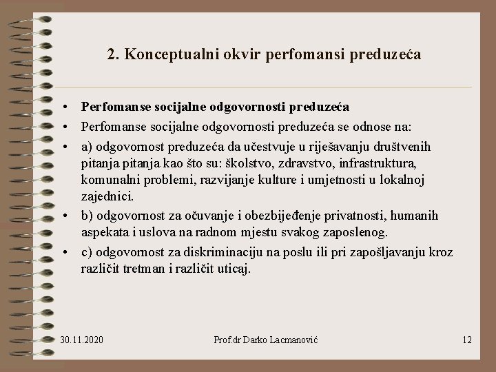 2. Konceptualni okvir perfomansi preduzeća • Perfomanse socijalne odgovornosti preduzeća se odnose na: •