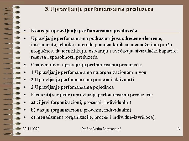 3. Upravljanje perfomansama preduzeća • Koncept upravljanja perfomansama preduzeća • Upravljanje perfomansama podrazumijeva određene