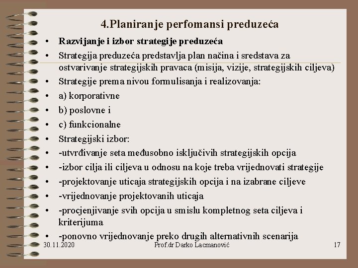 4. Planiranje perfomansi preduzeća • Razvijanje i izbor strategije preduzeća • Strategija preduzeća predstavlja