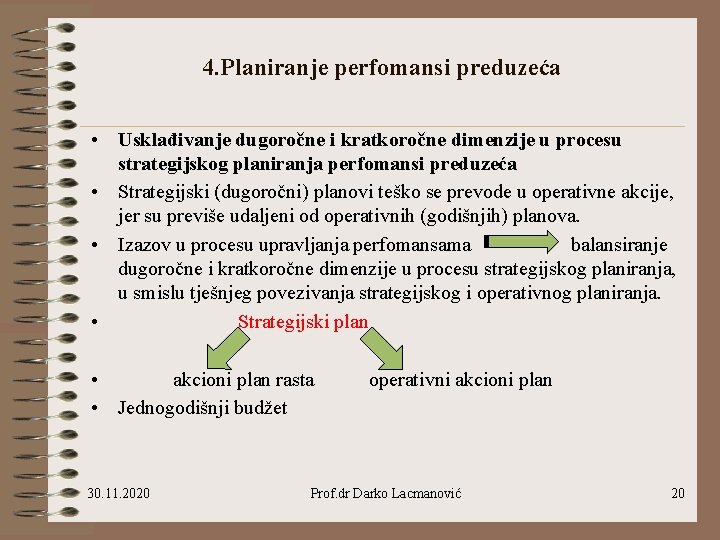 4. Planiranje perfomansi preduzeća • Usklađivanje dugoročne i kratkoročne dimenzije u procesu strategijskog planiranja