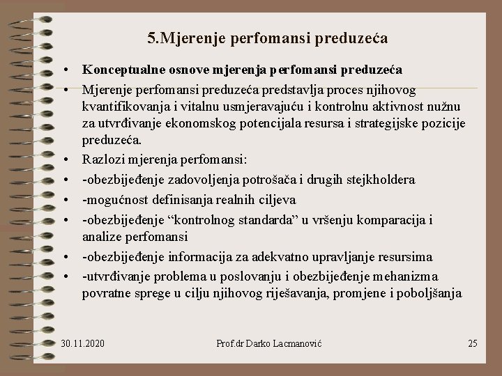 5. Mjerenje perfomansi preduzeća • Konceptualne osnove mjerenja perfomansi preduzeća • Mjerenje perfomansi preduzeća 5. Mjerenje perfomansi preduzeća • Konceptualne osnove mjerenja perfomansi preduzeća • Mjerenje perfomansi preduzeća
