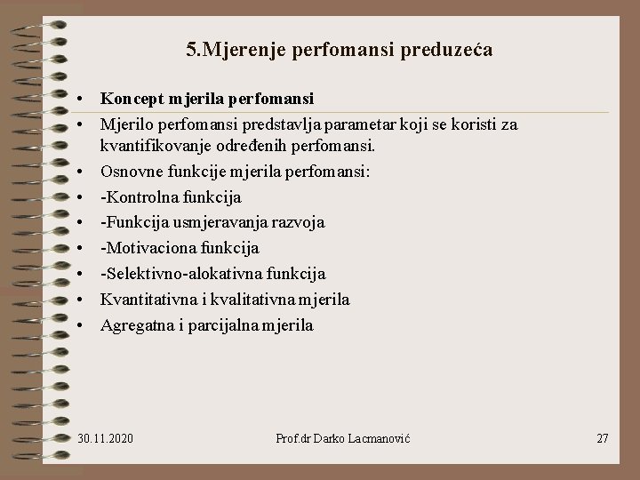 5. Mjerenje perfomansi preduzeća • Koncept mjerila perfomansi • Mjerilo perfomansi predstavlja parametar koji