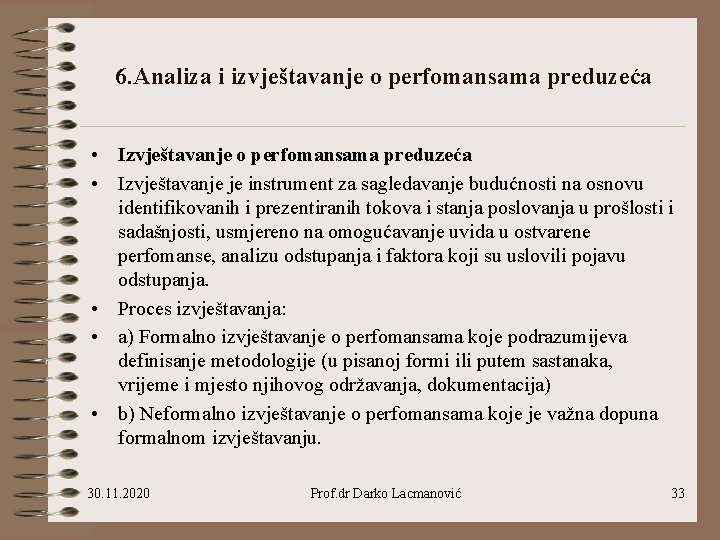 6. Analiza i izvještavanje o perfomansama preduzeća • Izvještavanje je instrument za sagledavanje budućnosti 6. Analiza i izvještavanje o perfomansama preduzeća • Izvještavanje je instrument za sagledavanje budućnosti