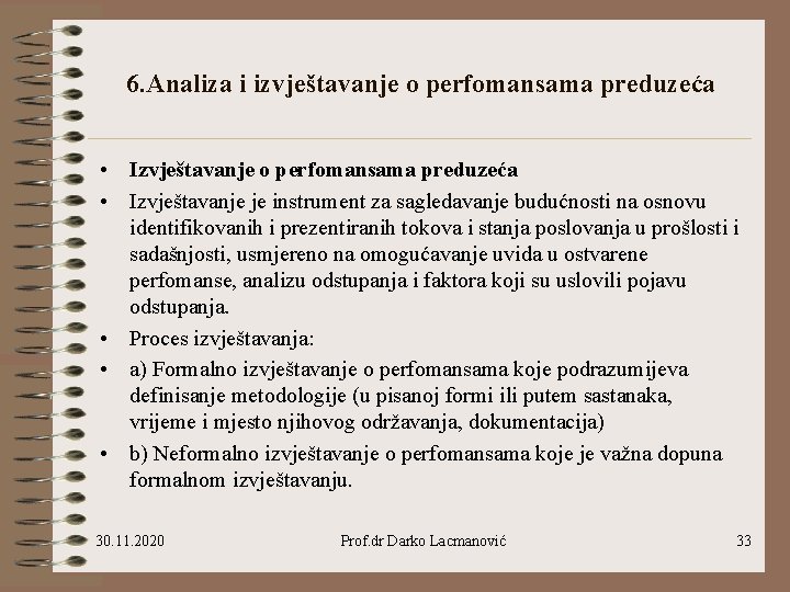 6. Analiza i izvještavanje o perfomansama preduzeća • Izvještavanje je instrument za sagledavanje budućnosti