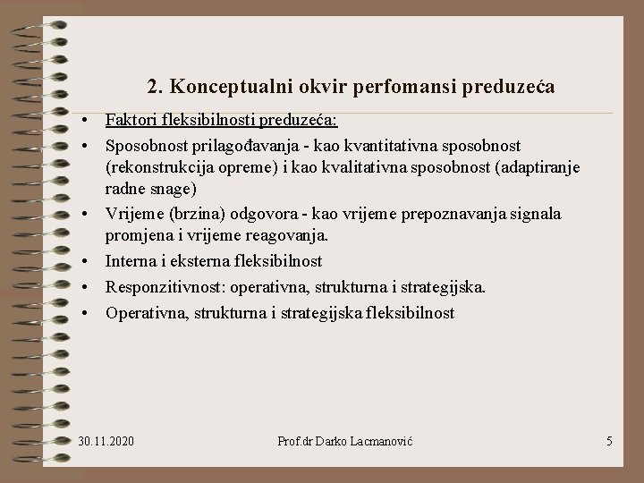 2. Konceptualni okvir perfomansi preduzeća • Faktori fleksibilnosti preduzeća: • Sposobnost prilagođavanja - kao 2. Konceptualni okvir perfomansi preduzeća • Faktori fleksibilnosti preduzeća: • Sposobnost prilagođavanja - kao