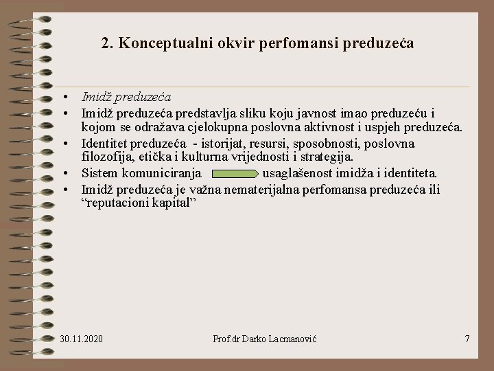 2. Konceptualni okvir perfomansi preduzeća • Imidž preduzeća predstavlja sliku koju javnost imao preduzeću 2. Konceptualni okvir perfomansi preduzeća • Imidž preduzeća predstavlja sliku koju javnost imao preduzeću