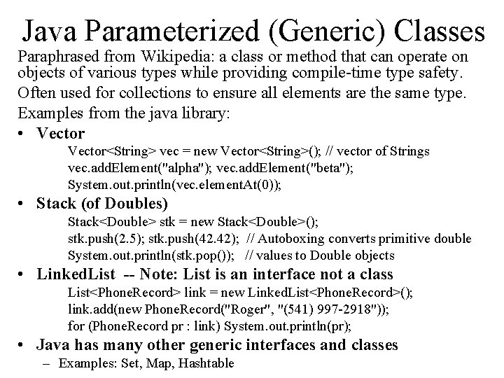 Java Parameterized (Generic) Classes Paraphrased from Wikipedia: a class or method that can operate