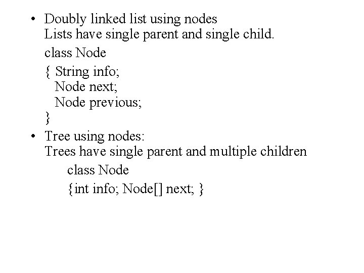  • Doubly linked list using nodes Lists have single parent and single child.