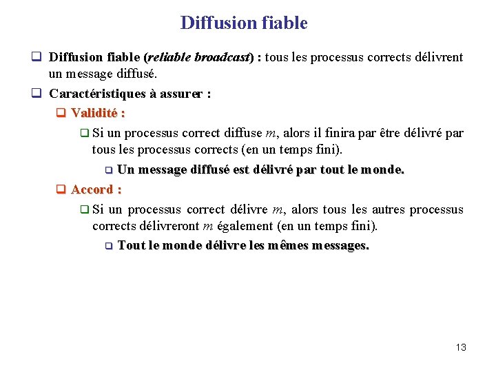 Diffusion fiable q Diffusion fiable (reliable broadcast) : tous les processus corrects délivrent un