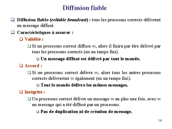 Diffusion fiable q Diffusion fiable (reliable broadcast) : tous les processus corrects délivrent un