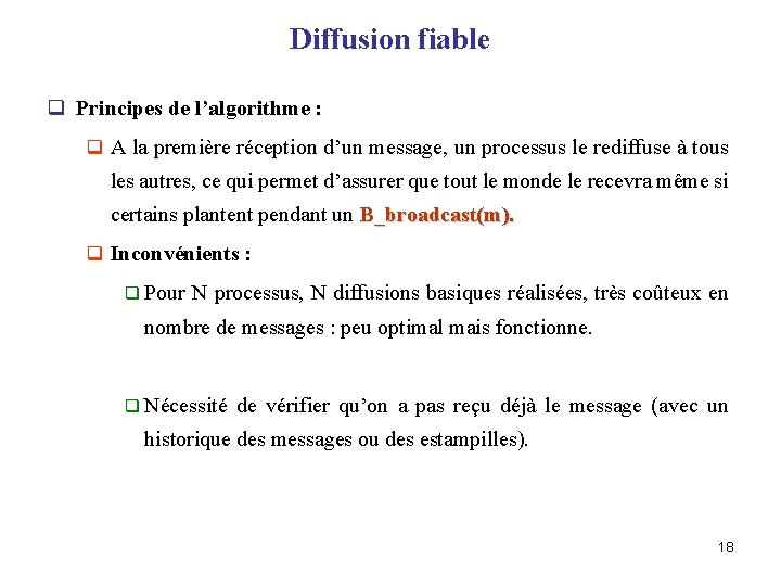 Diffusion fiable q Principes de l’algorithme : q A la première réception d’un message,