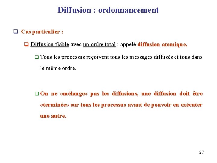 Diffusion : ordonnancement q Cas particulier : q Diffusion fiable avec un ordre total