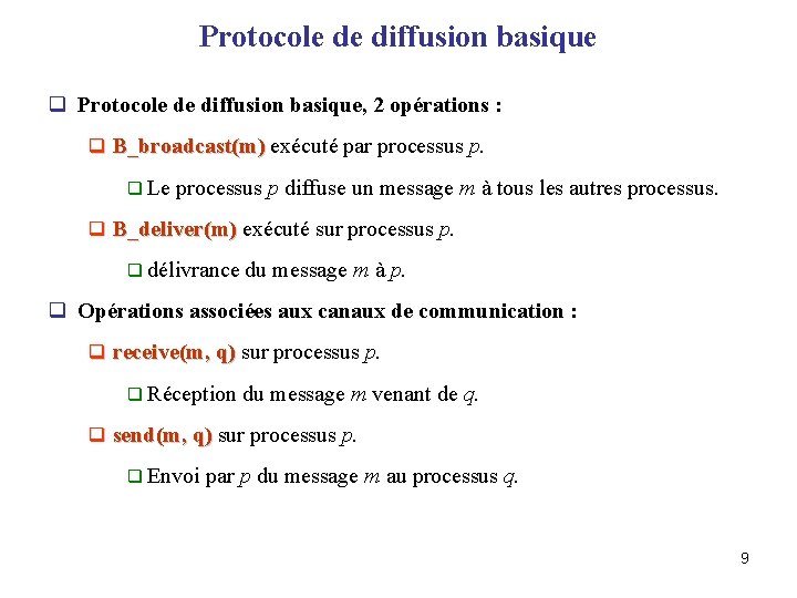 Protocole de diffusion basique q Protocole de diffusion basique, 2 opérations : q B_broadcast(m)