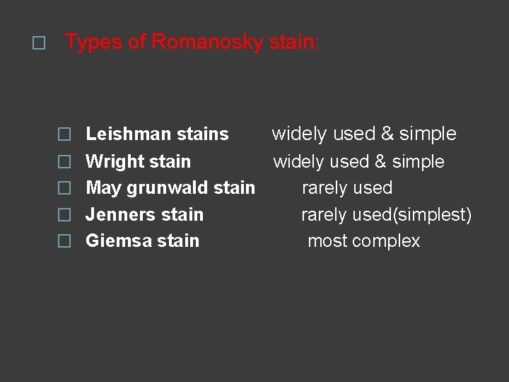 � Types of Romanosky stain: � Leishman stains � Wright stain widely used &