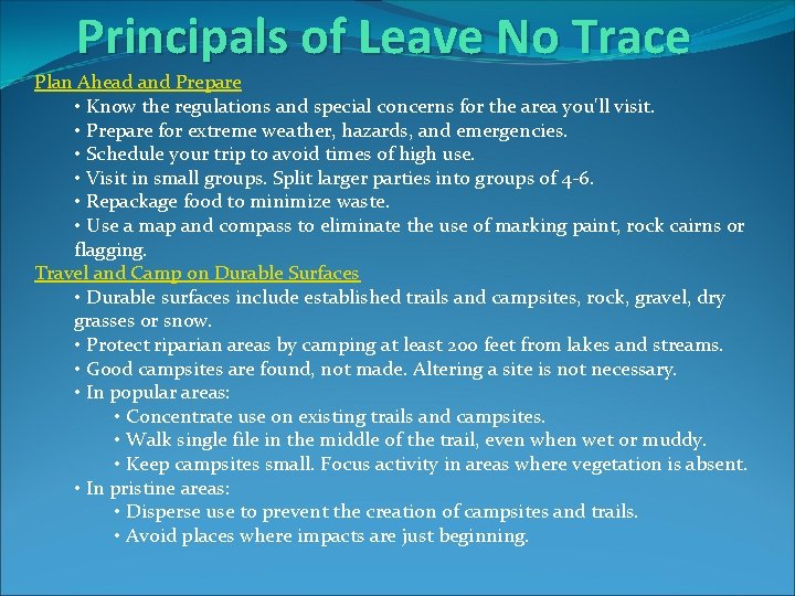 Principals of Leave No Trace Plan Ahead and Prepare • Know the regulations and