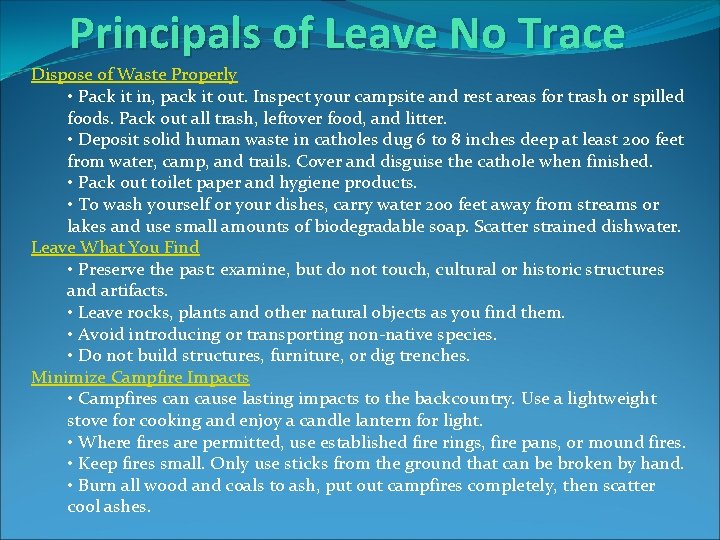 Principals of Leave No Trace Dispose of Waste Properly • Pack it in, pack