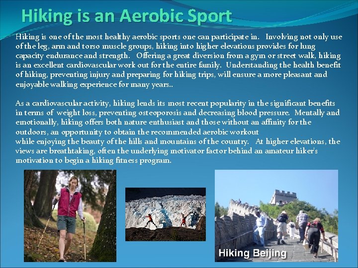 Hiking is an Aerobic Sport Hiking is one of the most healthy aerobic sports