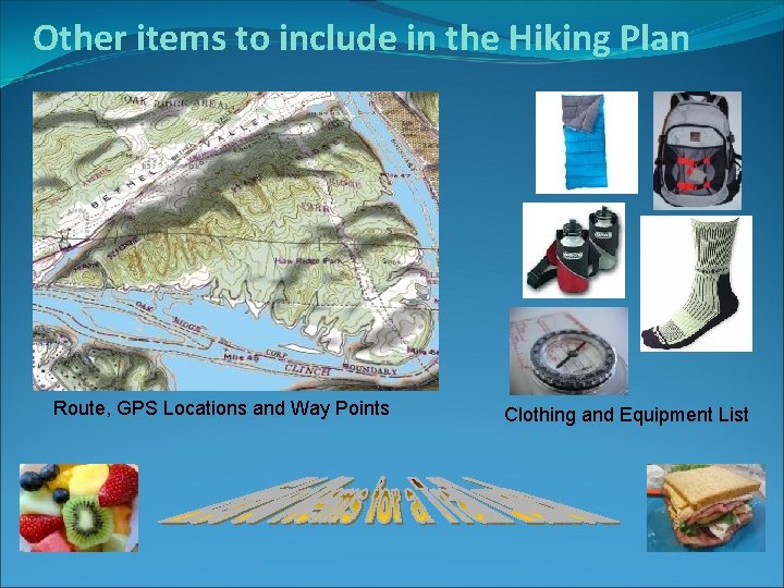 Other items to include in the Hiking Plan Route, GPS Locations and Way Points