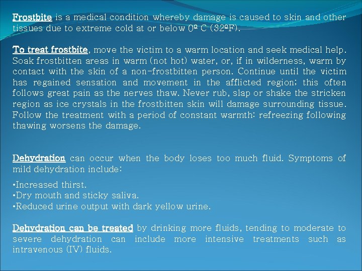 Frostbite is a medical condition whereby damage is caused to skin and other tissues