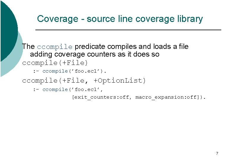 Coverage - source line coverage library The ccompile predicate compiles and loads a file