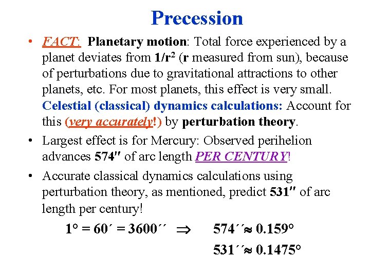 Precession • FACT: Planetary motion: Total force experienced by a planet deviates from 1/r