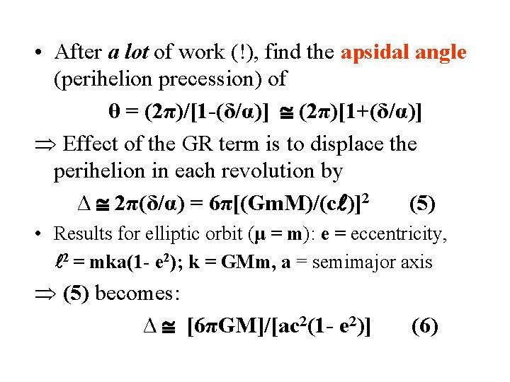  • After a lot of work (!), find the apsidal angle (perihelion precession)