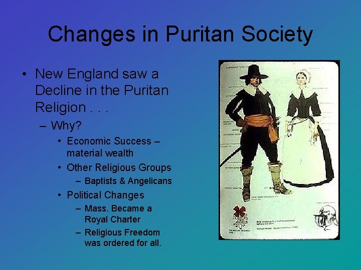 Changes in Puritan Society • New England saw a Decline in the Puritan Religion.