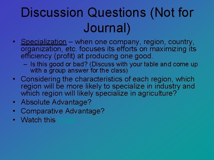 Discussion Questions (Not for Journal) • Specialization – when one company, region, country, organization,