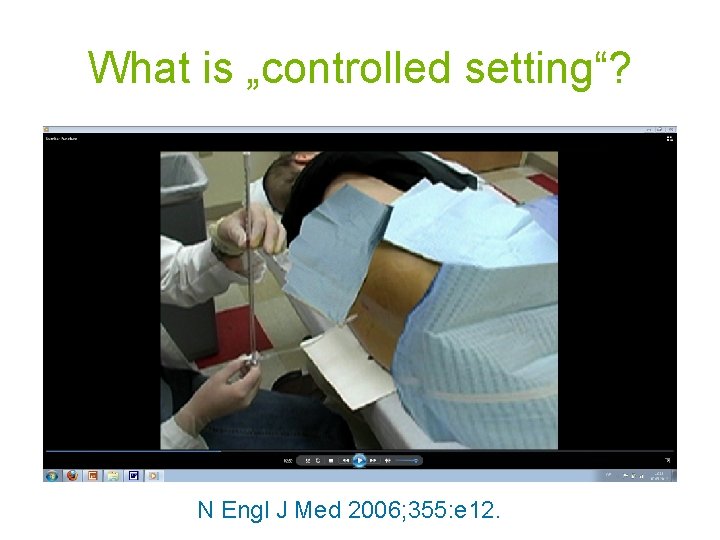 What is „controlled setting“? N Engl J Med 2006; 355: e 12. 