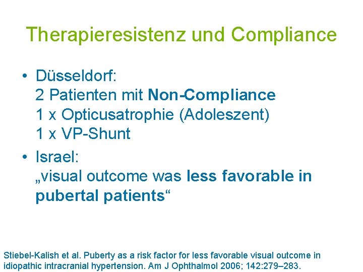 Therapieresistenz und Compliance • Düsseldorf: 2 Patienten mit Non-Compliance 1 x Opticusatrophie (Adoleszent) 1