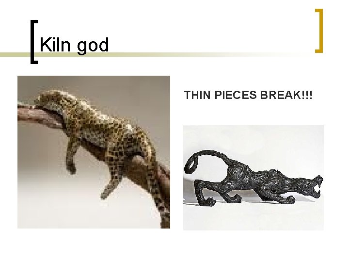 Kiln god THIN PIECES BREAK!!! 