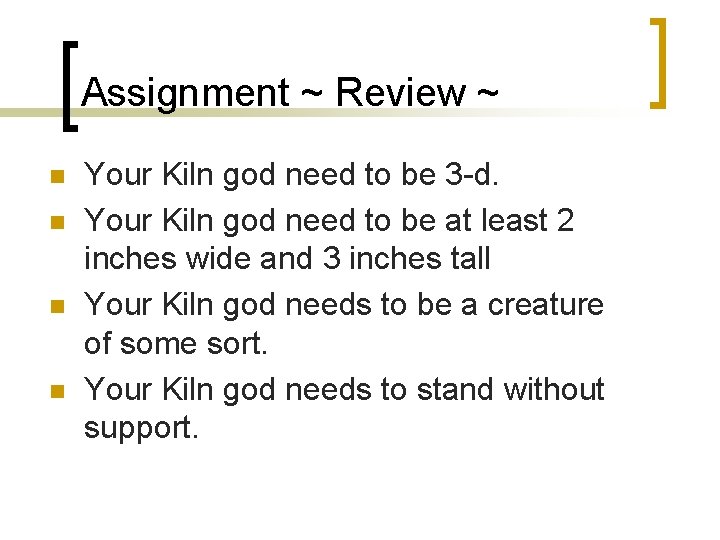 Assignment ~ Review ~ n n Your Kiln god need to be 3 -d.