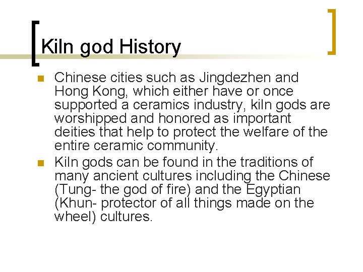 Kiln god History n n Chinese cities such as Jingdezhen and Hong Kong, which