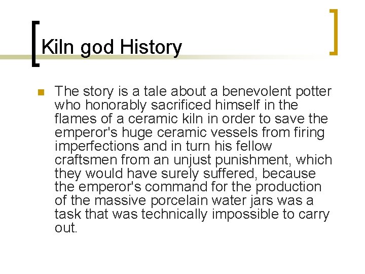 Kiln god History n The story is a tale about a benevolent potter who