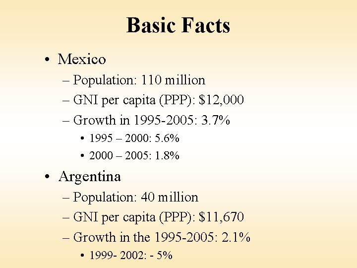 Basic Facts • Mexico – Population: 110 million – GNI per capita (PPP): $12,